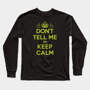 Dont Tell Me to Keep Calm (Green) [Roufxis-Tp] Long Sleeve T-Shirt